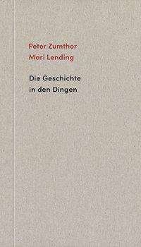 Cover for Zumthor · Die Geschichte in den Dingen (Buch)