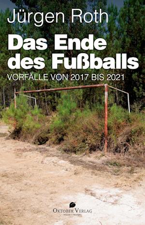 Cover for Jürgen Roth · Das Ende des Fußballs (Book) (2022)