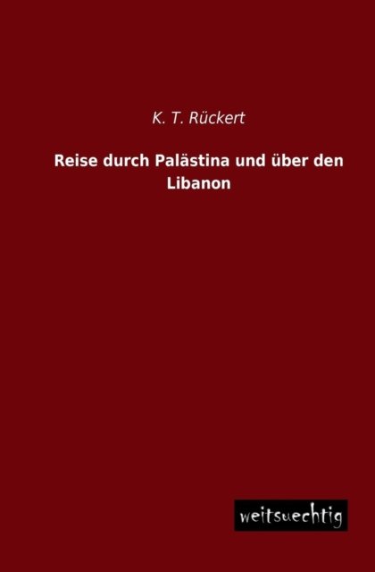 Cover for K. T. Ruckert · Reise Durch Palastina Und Uber den Libanon (Taschenbuch) [German edition] (2013)