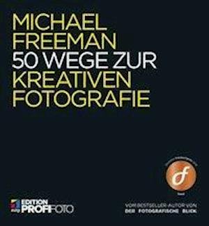 50 Wege zur kreativen Fotografi - Freeman - Livros -  - 9783958454583 - 