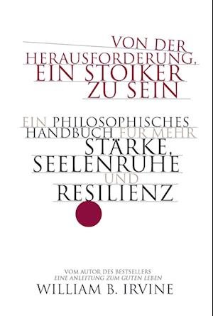Cover for William B. Irvine · Von der Herausforderung, ein Stoiker zu sein (Gebundenes Buch) (2022)