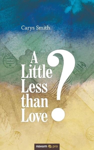 Cover for Carys Smith · A Little Less than Love? (Paperback Book) (2018)