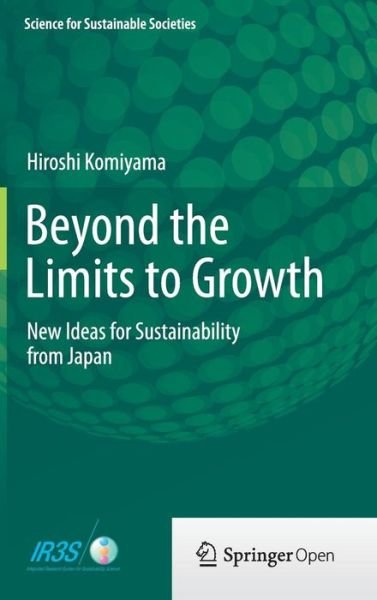 Hiroshi Komiyama · Beyond the Limits to Growth: New Ideas for Sustainability from Japan - Science for Sustainable Societies (Inbunden Bok) [2014 edition] (2014)