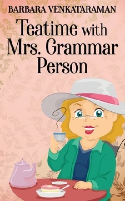 Cover for Barbara Venkataraman · Teatime With Mrs. Grammar Person (Paperback Book) (2021)