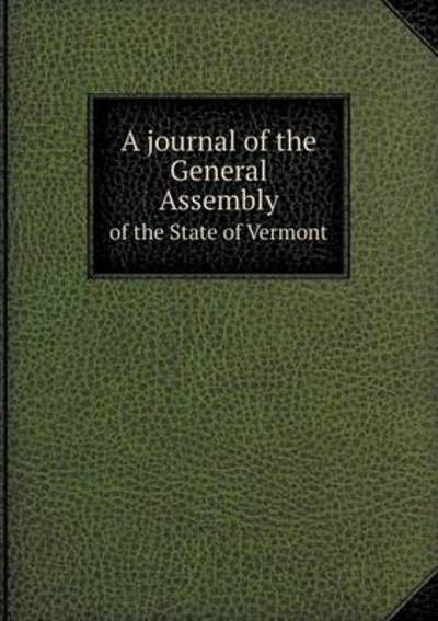 Cover for House of Representatives · A Journal of the General Assembly of the State of Vermont (Paperback Book) (2013)