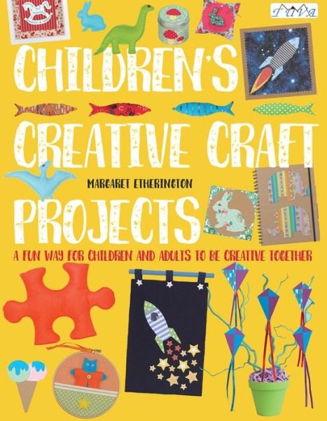 Cover for Margaret Etherington · Children's Creative Craft Projects: A Fun Way for Children and Adults to be Creative Together (Paperback Book) (2019)