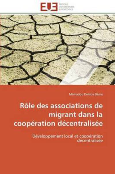 Cover for Mamadou Demba Dème · Rôle Des Associations De Migrant Dans La Coopération Décentralisée: Développement Local et Coopération Décentralisée (Paperback Bog) [French edition] (2018)