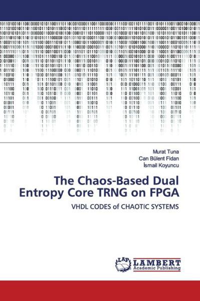 The Chaos-Based Dual Entropy Core - Tuna - Books -  - 9786139999583 - February 19, 2019