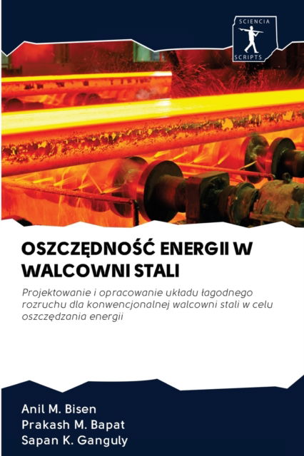 Cover for Anil M Bisen · Oszcz?dno?? Energii W Walcowni Stali (Paperback Book) (2020)