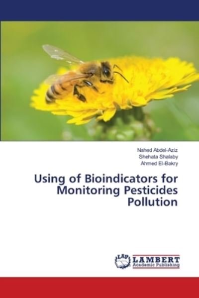 Cover for Nahed Abdel-Aziz · Using of Bioindicators for Monitoring Pesticides Pollution (Pocketbok) (2021)