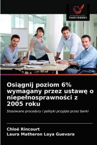 Osią gnij poziom 6% wymagany przez ustawę o niepelnosprawnoś ci z 2005 roku - Chloe Rincourt - Books - Wydawnictwo Nasza Wiedza - 9786203645583 - May 13, 2021