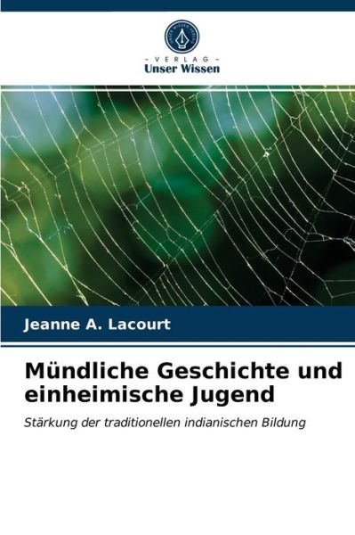 Cover for Jeanne A Lacourt · Mundliche Geschichte und einheimische Jugend (Paperback Book) (2021)