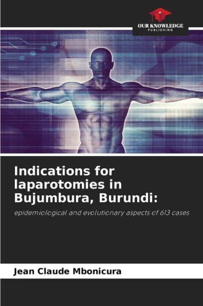 Cover for Jean Claude Mbonicura · Indications for laparotomies in Bujumbura, Burundi (Paperback Book) (2021)