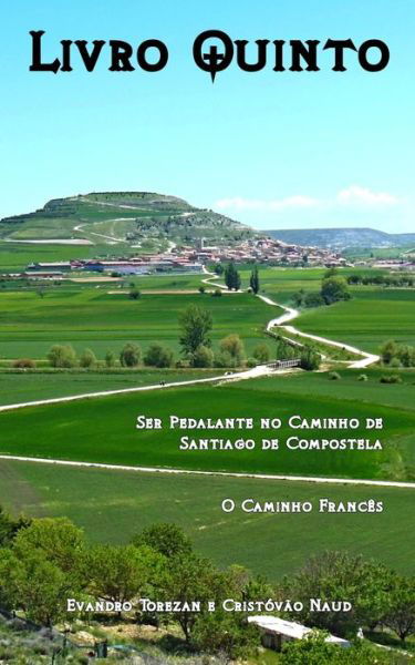 Cover for Cristovao Naud · Livro Quinto: Ser pedalante no Caminho de Santiago de Compostela - O Caminho Frances (Paperback Book) (2020)