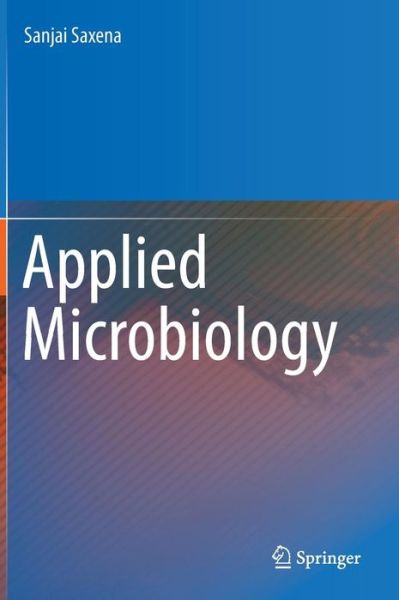 Cover for Sanjai Saxena · Applied Microbiology (Hardcover Book) [2015 edition] (2015)