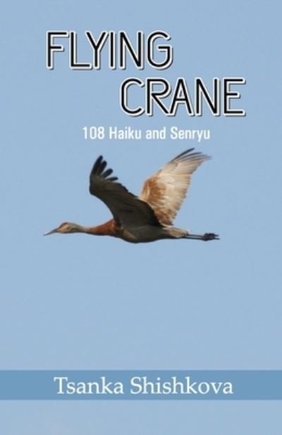 Flying Crane - Tsanka Shishkova - Books - Cyberwit.Net - 9788182537583 - July 18, 2021