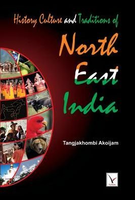 Cover for Mrs.  Tangjakhombi Akoijam · History Culture &amp; Traditions of North East India (Innbunden bok) (2009)