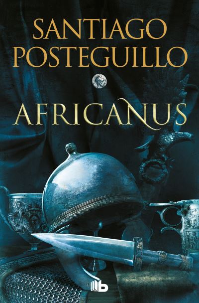 Africanus - Santiago Posteguillo - Books - Penguin Random House Grupo Editorial - 9788413143583 - September 6, 2022