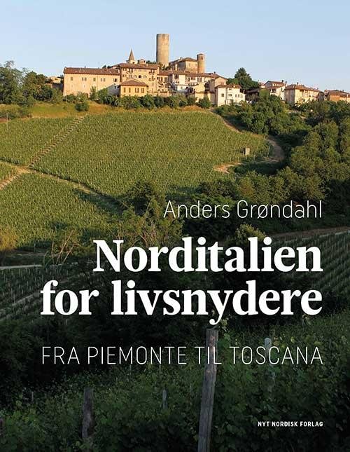 Cover for Anders Grøndahl · Norditalien for livsnydere (Innbunden bok) [1. utgave] (2016)