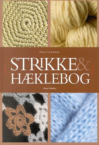 Cover for Vivian Høxbro · Politikens håndbøger.: Politikens strikke- og hæklebog (Bog) [2. udgave] (2004)
