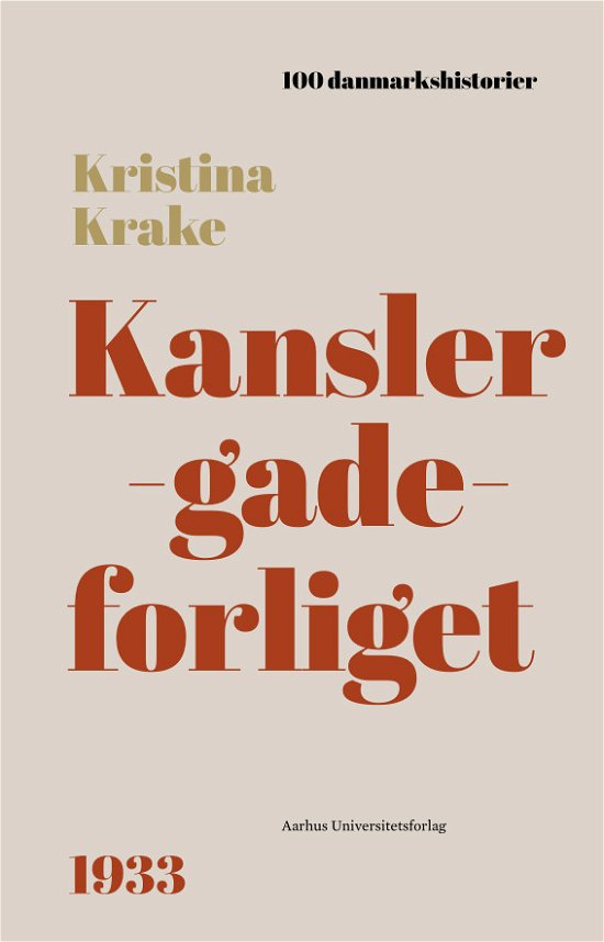 Cover for Kristina Krake · 100 Danmarkshistorier 66: Kanslergadeforliget (Bound Book) [1st edition] (2023)