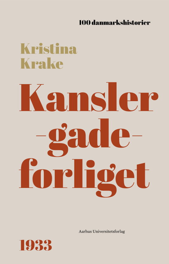 Cover for Kristina Krake · 100 Danmarkshistorier 66: Kanslergadeforliget (Indbundet Bog) [1. udgave] (2023)