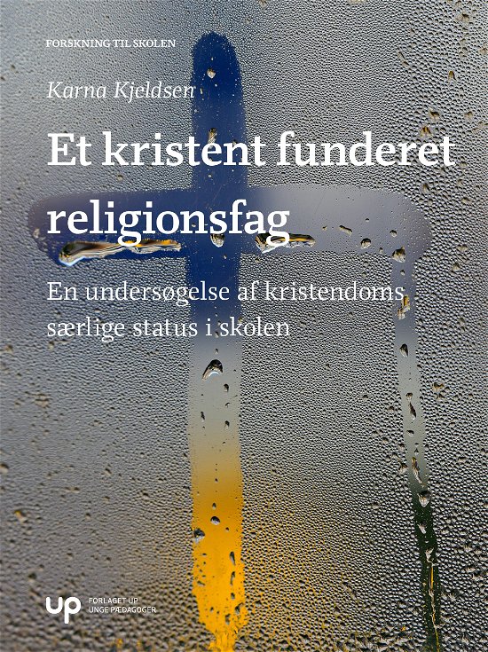 Cover for Karna Kjeldsen · Et kristent funderet religionsfag (Sewn Spine Book) [1. wydanie] (2019)