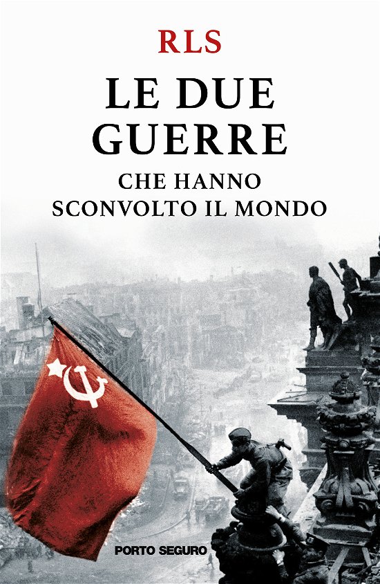 Cover for Rls · Le Due Guerre Che Hanno Sconvolto Il Mondo (Bok)