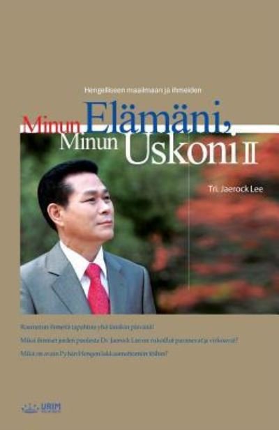 Cover for Lee Jaerock · Minun Elamani, Minun Uskoni &amp;#8545; , My Life, My Faith &amp;#8545; (Pocketbok) [Finnish edition] (2019)