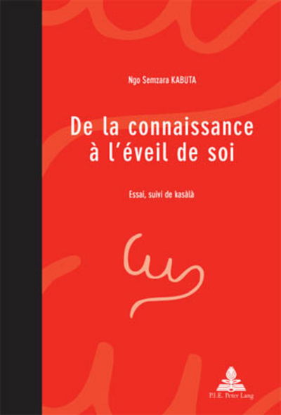 Cover for Ngo Semzara Kabuta · De La Connaissance a L'eveil De Soi: Essai, Suivi De Kasala - Pensee et Perspectives Africaines / African Thought and Pers (Taschenbuch) [French edition] (2011)