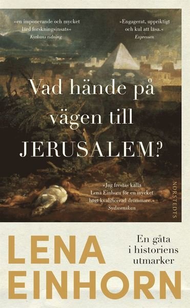 Cover for Lena Einhorn · Vad hände på vägen till Jerusalem? : en gåta i historiens utmarker (Paperback Book) (2021)