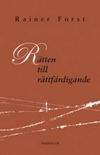 Cover for Rainer Forst · Rätten till rättfärdigande : bidrag till en konstruktivistisk teori om rättvisa (Book) (2007)