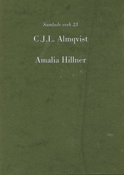 Almqvist samlade verk: Amalia Hillner - Carl Jonas Love Almqvist - Książki - Svenska vitterhetssamfundet - 9789172300583 - 1 czerwca 1995