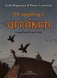 Cover for Erik Magntorn · På uppdrag i Uppåkra : mellan liv och död (Gebundesens Buch) (2014)