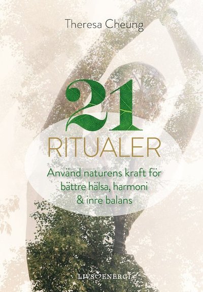 Cover for Theresa Cheung · 21 ritualer : använd naturens kraft för bättre hälsa, harmoni &amp; inre balans (Indbundet Bog) (2020)
