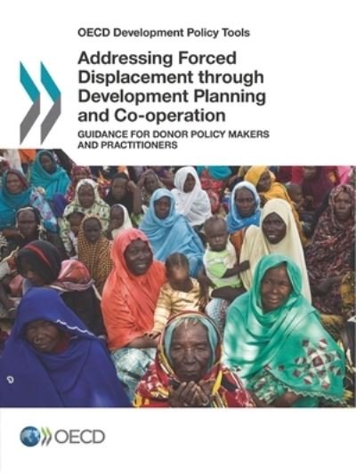 Addressing forced displacement through development planning and co-operation - Organisation for Economic Co-operation and Development: Development Centre - Livres - Organization for Economic Co-operation a - 9789264285583 - 15 décembre 2017