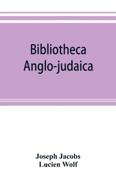 Cover for Joseph Jacobs · Bibliotheca anglo-judaica. A bibliographical guide to Anglo-Jewish history (Taschenbuch) (2019)