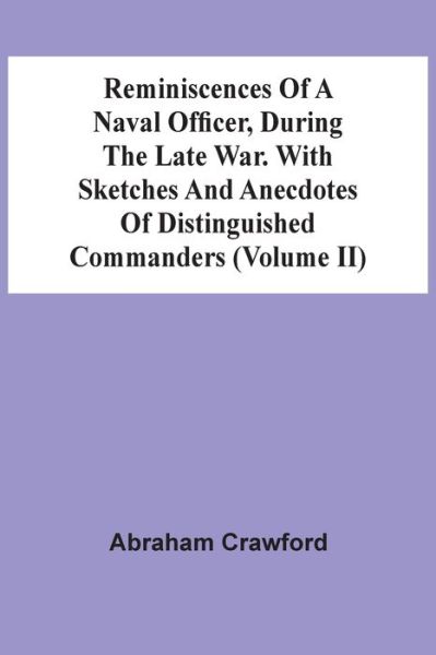 Cover for Abraham Crawford · Reminiscences Of A Naval Officer, During The Late War. With Sketches And Anecdotes Of Distinguished Commanders (Volume Ii) (Paperback Book) (2021)