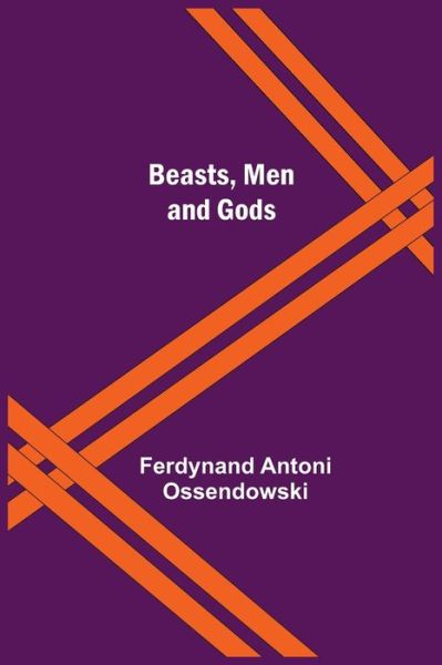 Cover for Ferdynand Antoni Ossendowski · Beasts, Men and Gods (Paperback Book) (2021)