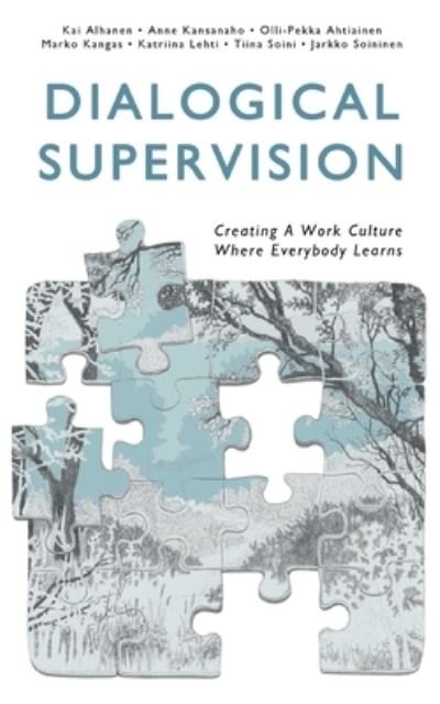 Cover for Kai Alhanen · Dialogical Supervision: Creating A Work Culture Where Everybody Learns (Pocketbok) (2020)