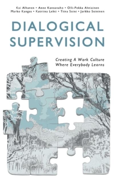 Dialogical Supervision: Creating A Work Culture Where Everybody Learns - Kai Alhanen - Books - Books on Demand - 9789523186583 - December 15, 2020