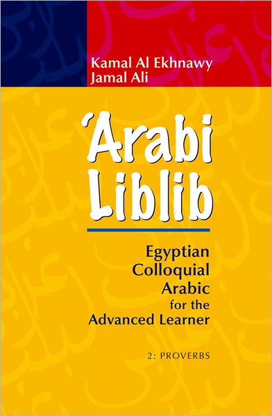 Cover for Kamal Al Ekhnawy · Arabi Liblib: Egyptian Colloquial Arabic for the Advanced Learner: 2 - Proverbs (Paperback Book) (2011)