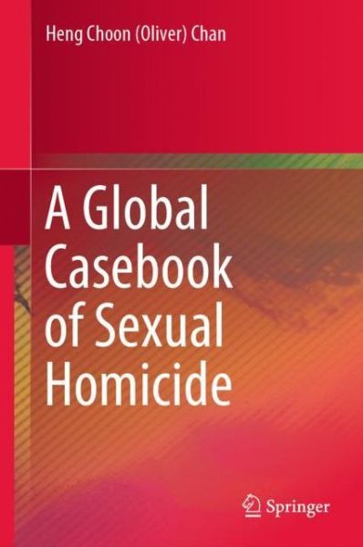 Cover for Chan · A Global Casebook of Sexual Homicide (Book) [1st ed. 2019 edition] (2019)