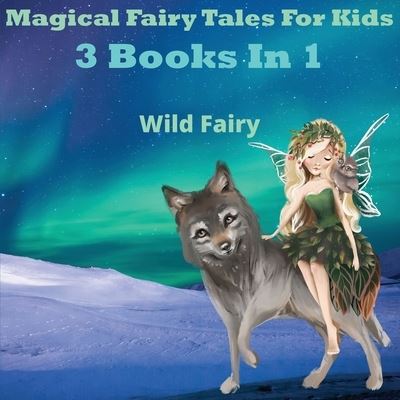 Cover for Wild Fairy · Magical Fairy Tales for Kids (Paperback Book) (2021)