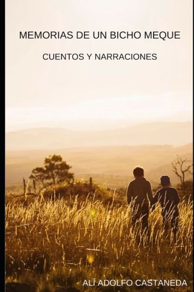 Cover for Alí Adolfo Antonio Castaneda Orellana · Memorias de un Bicho Meque (Pocketbok) (2016)
