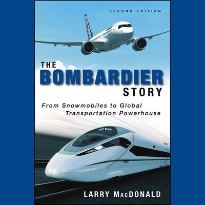 Cover for Larry MacDonald · The Bombardier Story Lib/E (CD) (2020)