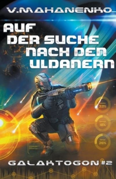 Cover for Vasily Mahanenko · Auf der Suche nach den Uldanern (Galaktogon Buch 2) LitRPG-Serie - Galaktogon (Paperback Book) (2021)