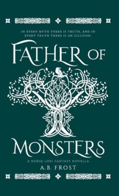 Cover for A B Frost · Father of Monsters: A Norse Loki Fantasy Novella (Hardcover Book) (2022)