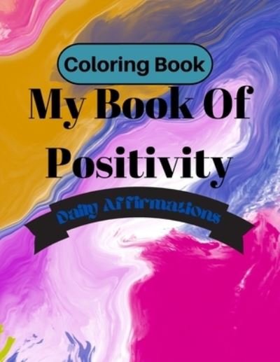 Cover for Ifeanyichukwu D Ezekwem · My Book Of Positivity: Coloring Book (Pocketbok) (2022)