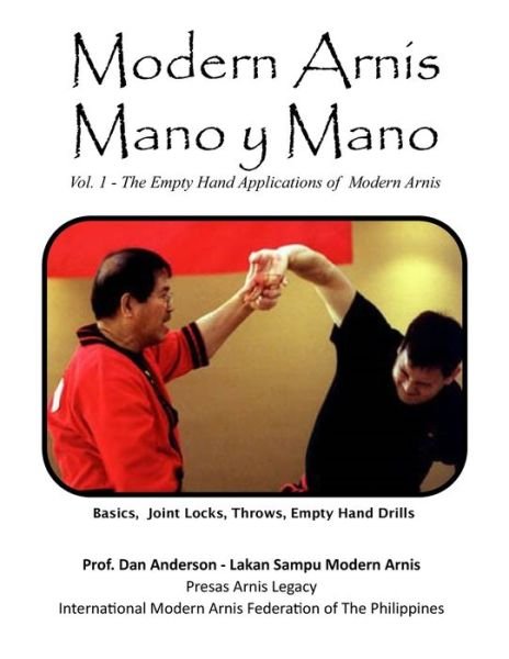 Modern Arnis Mano y Mano: Vol. 1 - The Empty Hand Applications of Modern Arnis - Dan Anderson - Bøker - Independently Published - 9798425761583 - 4. mars 2022